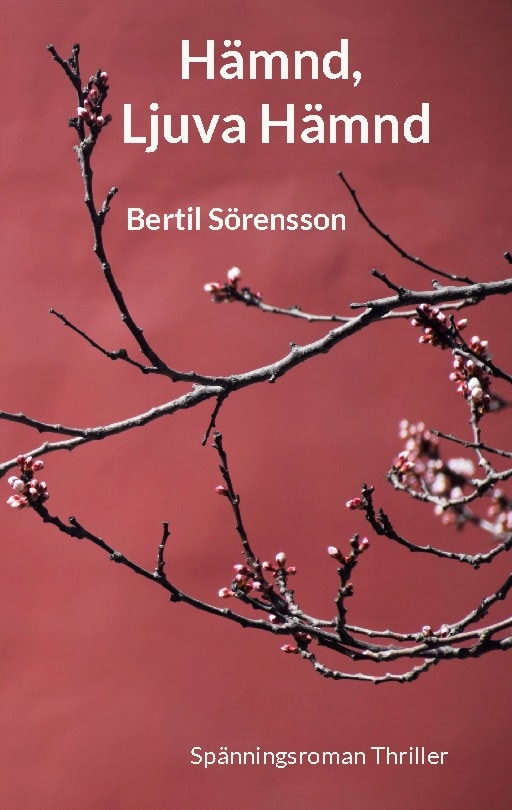 Sörensson, Bertil | Hämnd, Ljuva Hämnd : Spänningsroman Thriller