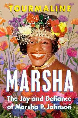 Tourmaline | Marsha : The Joy and Defiance of Marsha P. Johnson