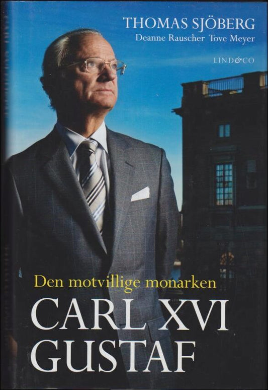 Sjöberg, Thomas | Carl XVI Gustaf : Den motvillige monarken