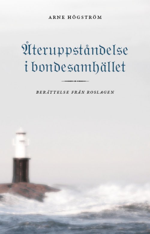 Högström, Arne | Återuppståndelse i bondesamhället : Berättelse från Roslagen