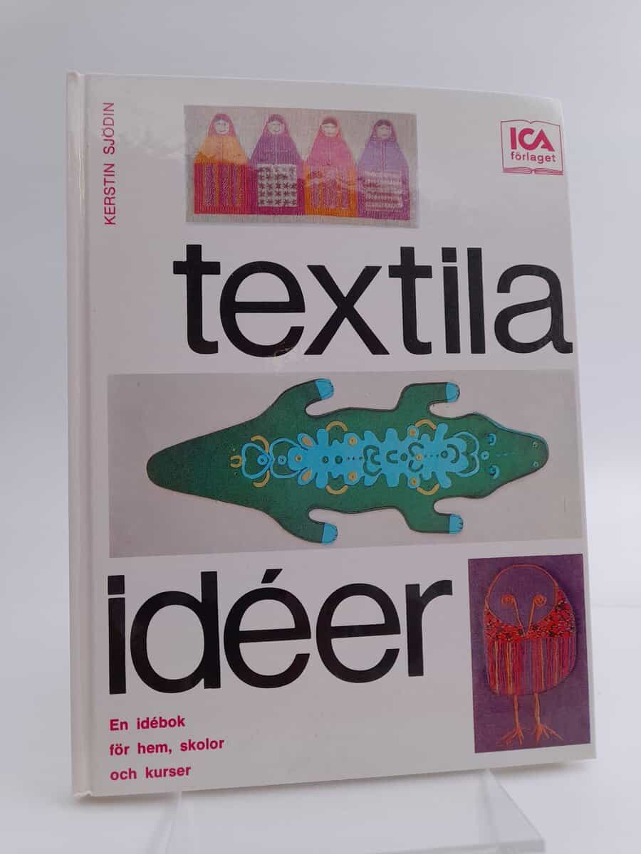 Sjödin, Kerstin | Textila idéer : En idébok för hem, skolor och kurser