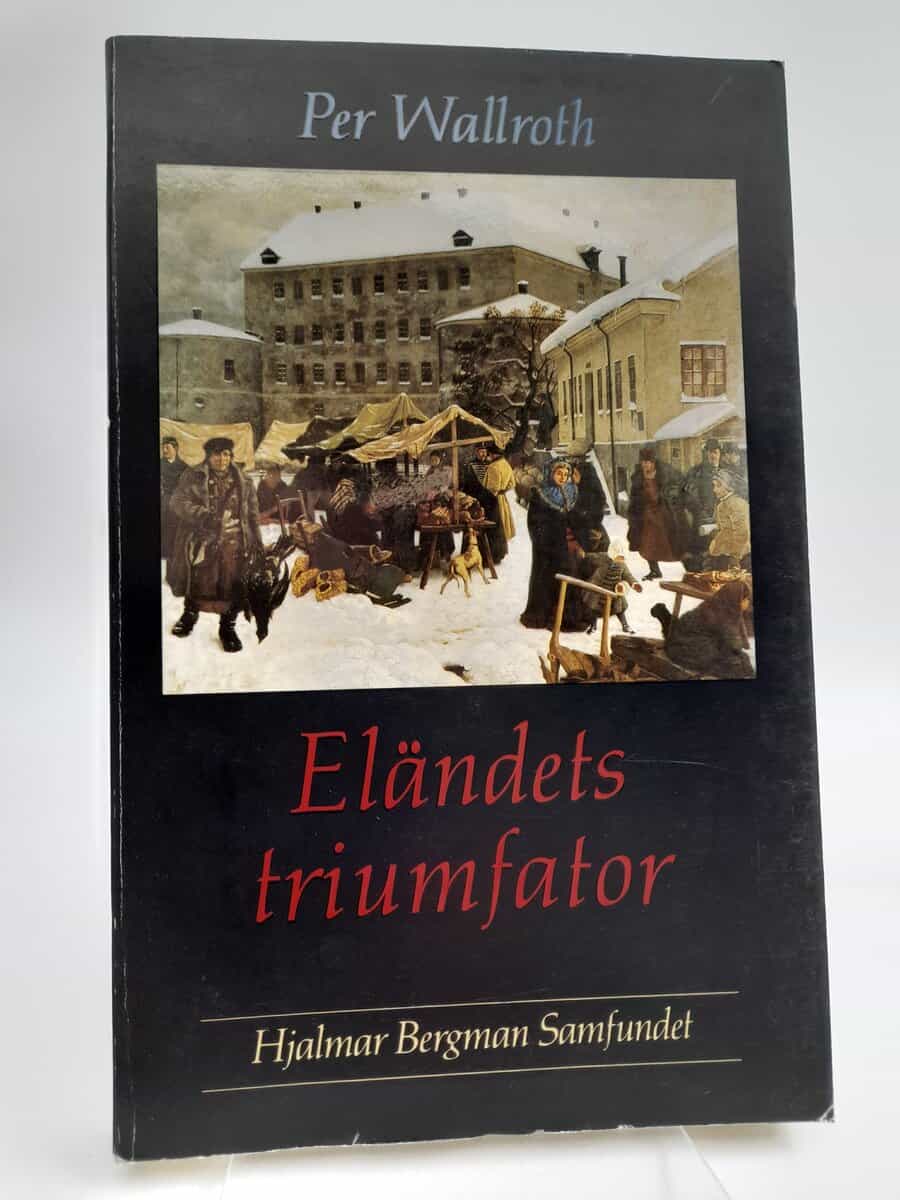 Wallroth, Per | Eländets triumfator : Studier i Hjalmar Bergmans roman Knutsmässo marknad | [The triumpher of misery] : ...