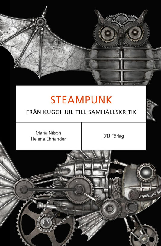 Nilson, Maria | Ehriander, Helene | Steampunk : Från kugghjul till samhällskritik