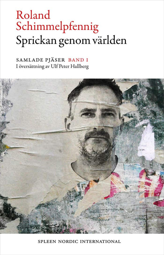 Schimmelpfennig, Roland | Sprickan genom världen : Samlade pjäser 1