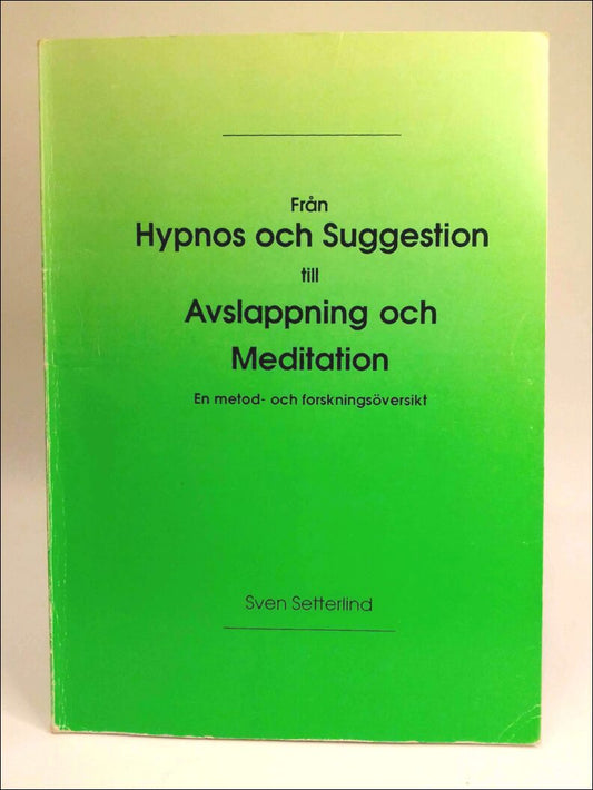 Setterlind, Sven | Från hypnos och suggestion till avslappning och meditation : En metod- och forskningsöversikt