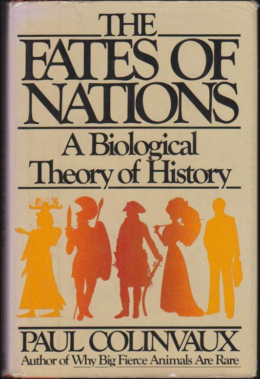 Colinvaux, Paul | The Fates of Nations : A Biological Theory of History