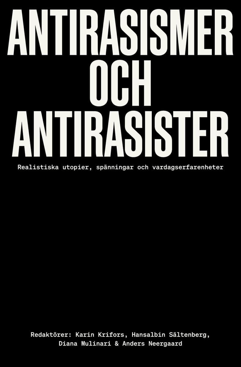 Krifors, Karin | Sältenberg, Hansalbin | Mulinari, Diana | Neergard, Anders [red.] | Antirasismer och antirasister : Rea...