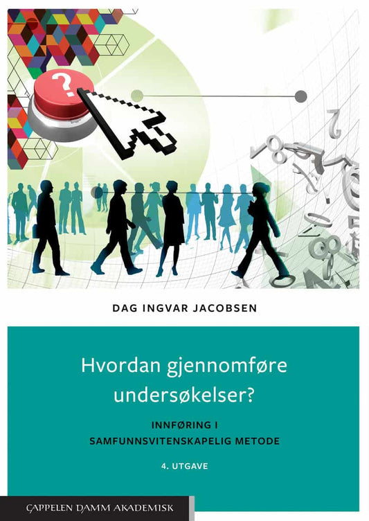Jacobsen, Dag Ingvar | Hvordan gjennomføre undersøkelser? : Innføring i samfunnsvitenskapelig metode