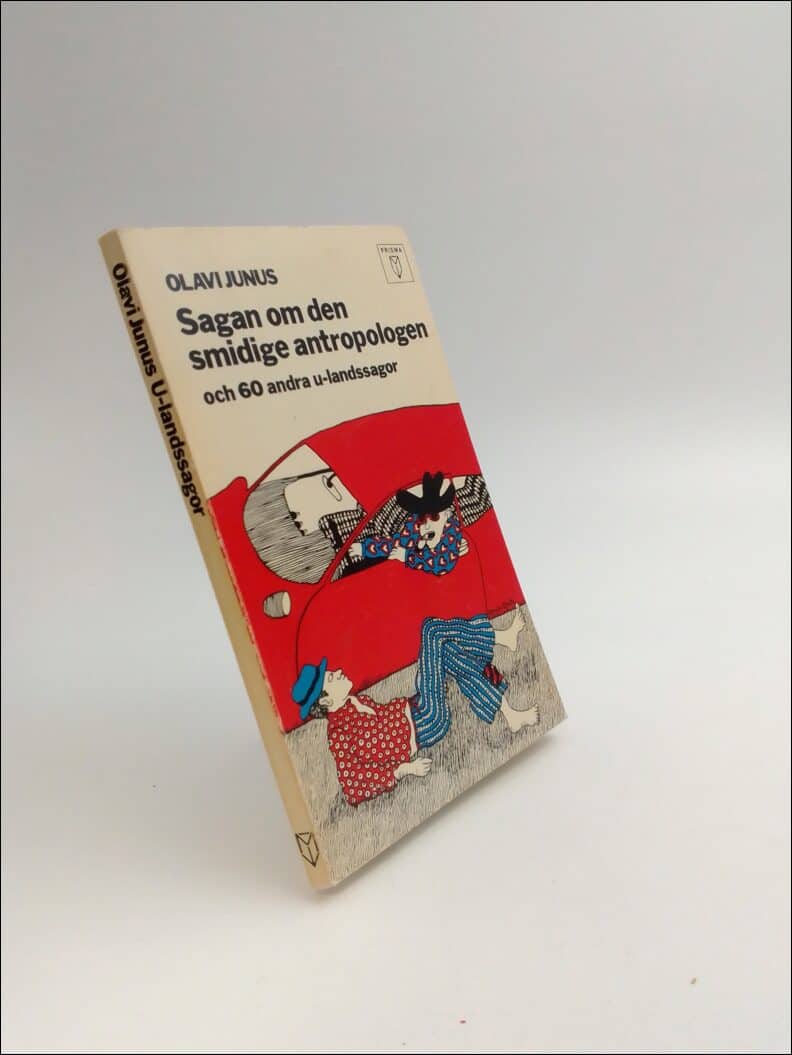 Junus, Olavi | Sagan om den smidige antropologen och 60 andra u-landssagor