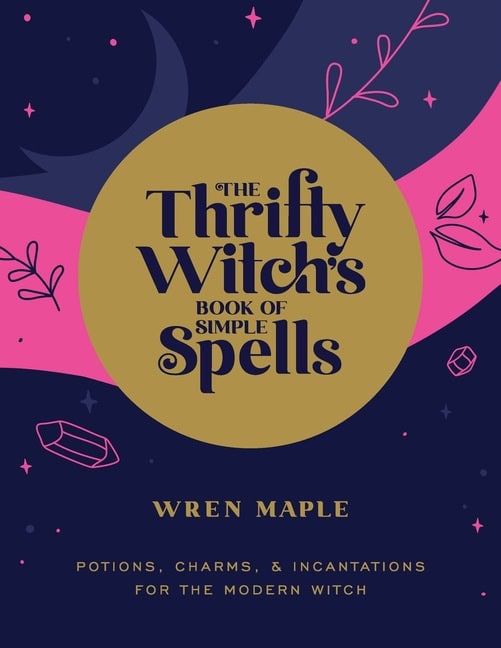 Maple, Wren | The Thrifty Witch's Book of Simple Spell P
