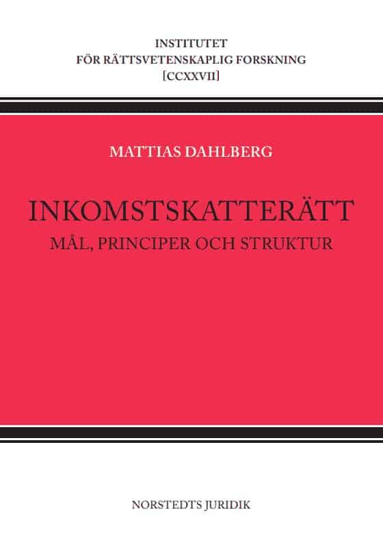 Dahlberg, Mattias | Inkomstskatterätt : Mål, principer och struktur