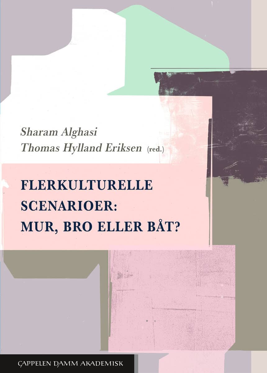 Alghasi, Sharam | Hylland Eriksen, Thomas [red.] | Flerkulturelle scenarioer : Mur, bro eller båt?
