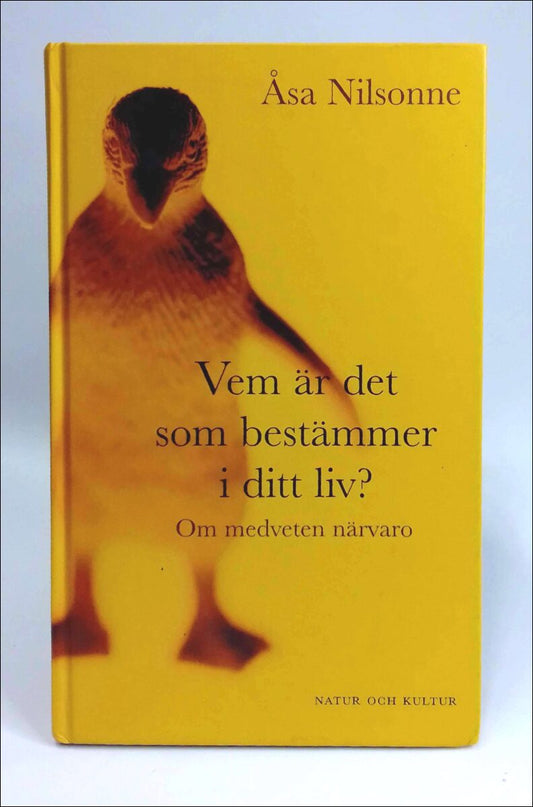 Nilsonne, Åsa | Vem är det som bestämmer i ditt liv? : Om medveten närvaro