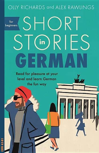 Olly Richards, Alex Rawlings | Short stories in german for beginners : Read for pleasure at your level, ex