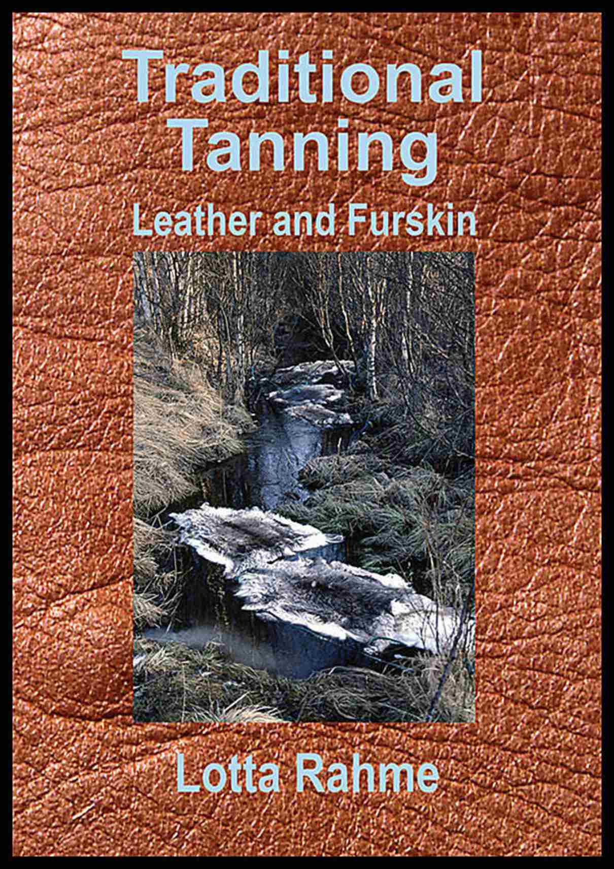 Rahme, Lotta| Hartman, Dag | Traditional Tanning| Leather and Furskin