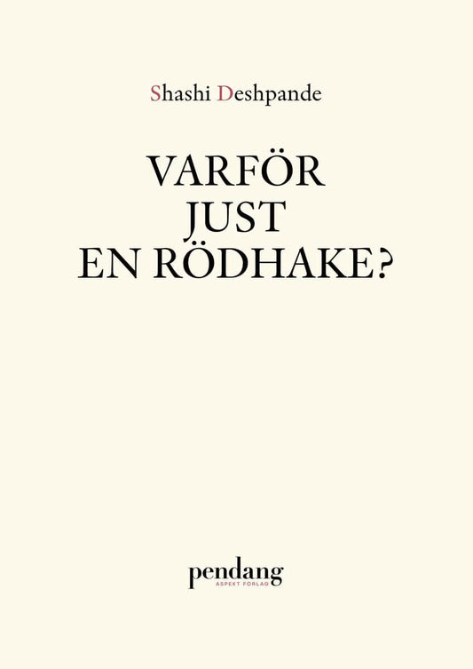 Deshpande, Shashi | Varför just en rödhake?