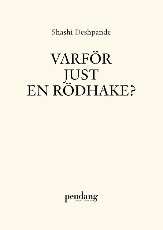 Deshpande, Shashi | Varför just en rödhake?