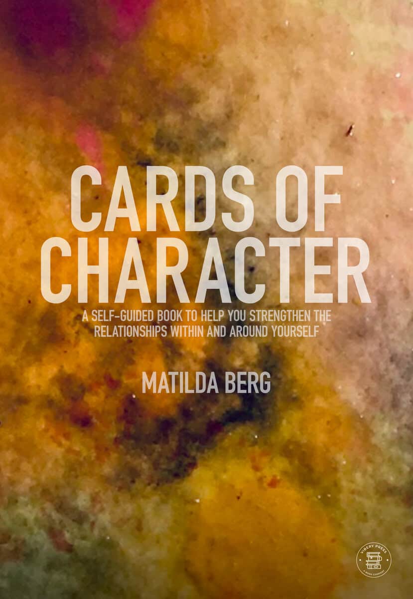 Berg, Matilda | Cards of character : A self-guided book to help you strengthen the relationships within and around yourself