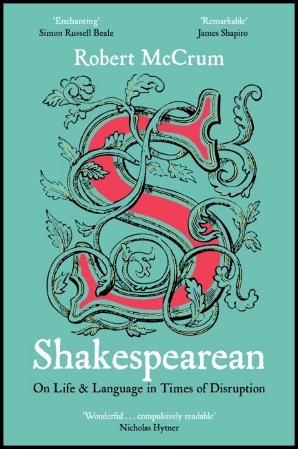 McCrum, Robert | Shakespearean : On Life & Language in Times of Disruption