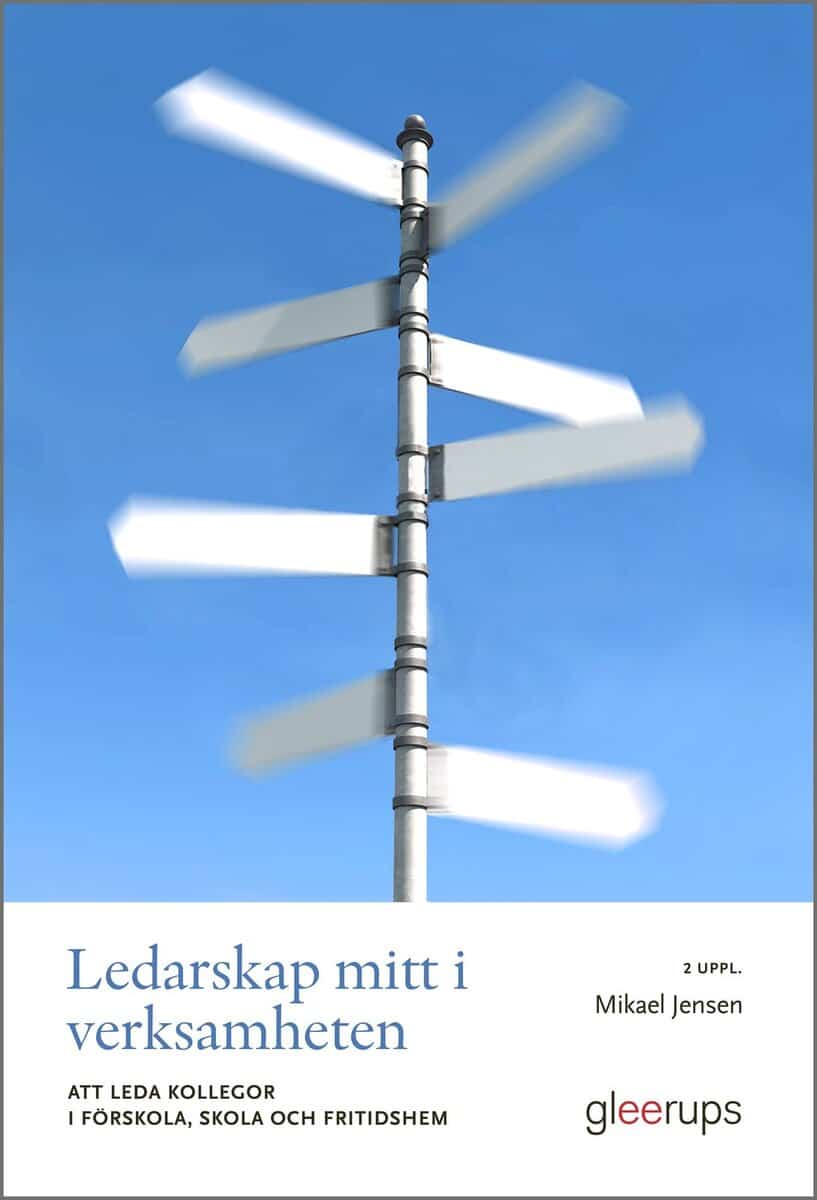 Jensen, Mikael | Ledarskap mitt i verksamheten 2 uppl : Att leda kollegor i förskola, skola och fritidshem