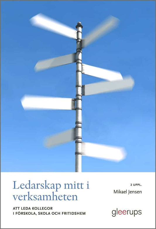 Jensen, Mikael | Ledarskap mitt i verksamheten 2 uppl : Att leda kollegor i förskola, skola och fritidshem