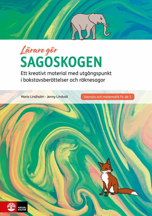 Lindvall, Jenny | Lindholm, Maria | Sagoskogen : Ett kreativt material med utgångspunkt i bokstavsberättelser och räknes...