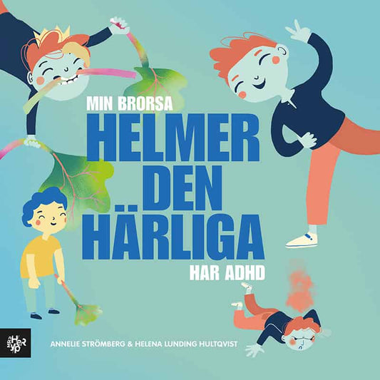 Strömberg, Annelie | Min brorsa Helmer den härliga har ADHD