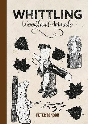 Benson, Peter | Whittling Woodland Animals