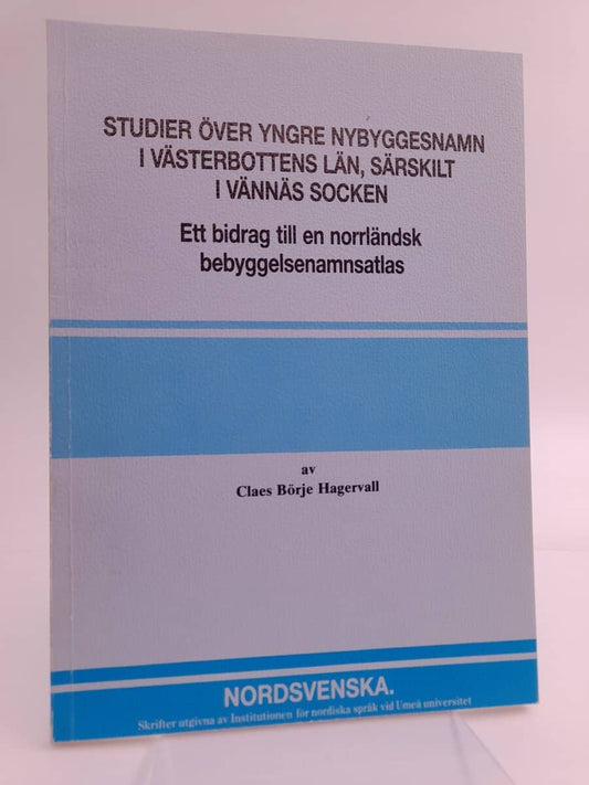 Hagervall, Claes Börje | Studier över yngre nybyggesnamn i Västerbottens län, särskilt i Vännäs socken : Ett bidrag till...
