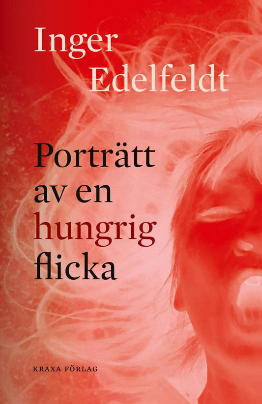 Edelfeldt, Inger | Porträtt av en hungrig flicka