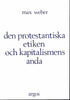 Max Weber | DEN PROTESTANTISKA ETIKEN OCH KAPITALISMENS ANDA