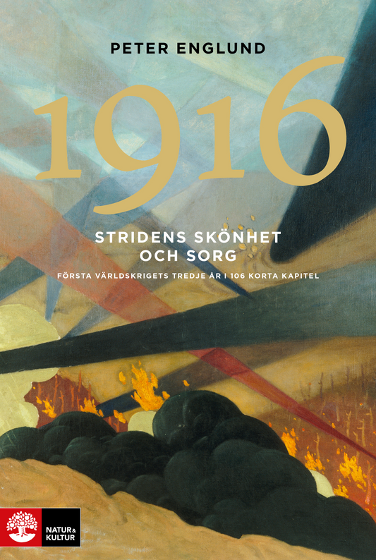 Englund, Peter | Stridens skönhet och sorg 1916 : Första världskrigets tredje år i 106 korta kapitel