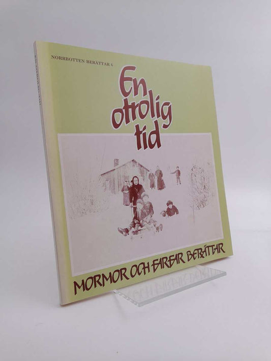 En otrolig tid : Mormor och farfar berättar
