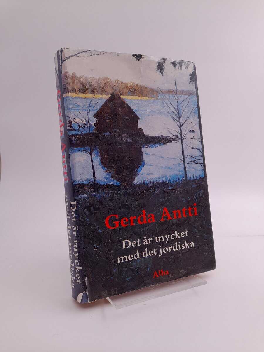 Antti, Gerda | Det är mycket med det jordiska : Roman