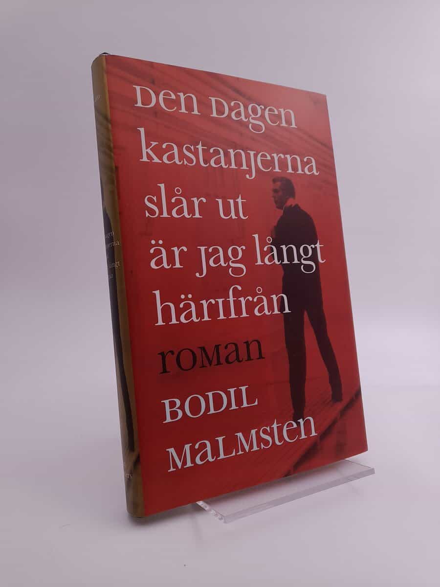 Malmsten, Bodil | Den dagen kastanjerna slår ut är jag långt härifrån : Roman