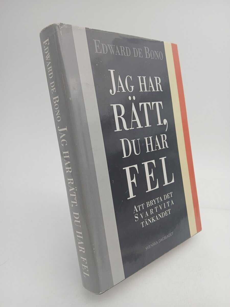 De Bono, Edward | Jag har rätt, du har fel : Att bryta det svartvita tänkandet