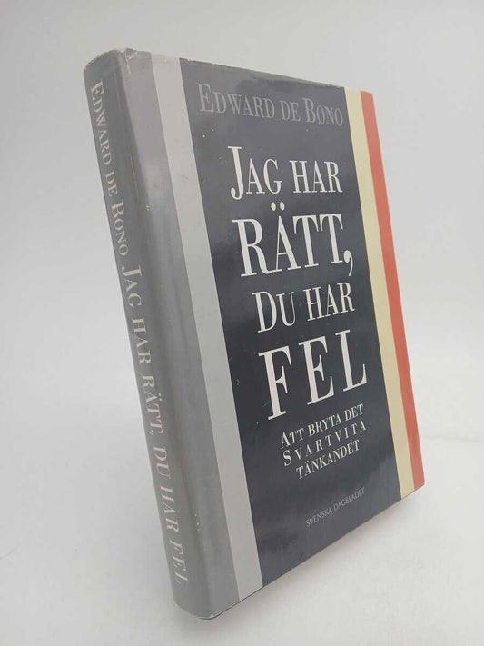 De Bono, Edward | Jag har rätt, du har fel : Att bryta det svartvita tänkandet
