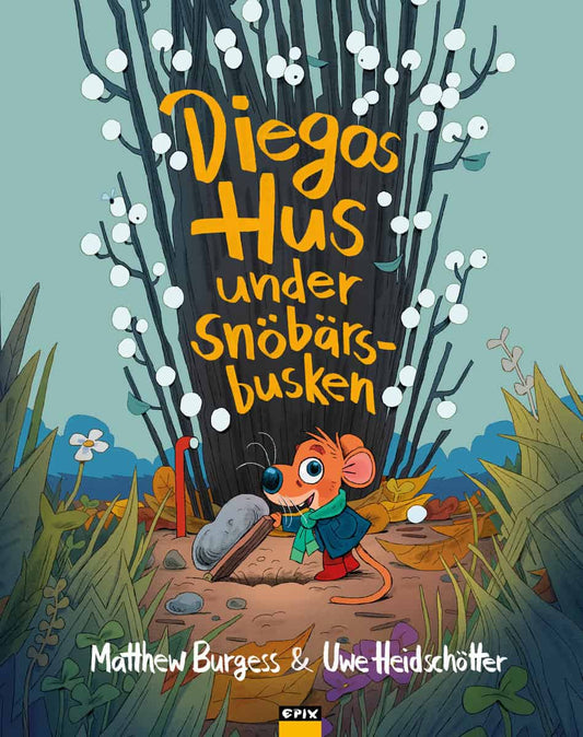 Burgess, Matthew | Diegos Hus under Snöbärsbusken