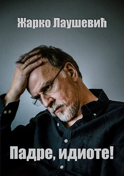 Laušević, Žarko | Padre, idiote