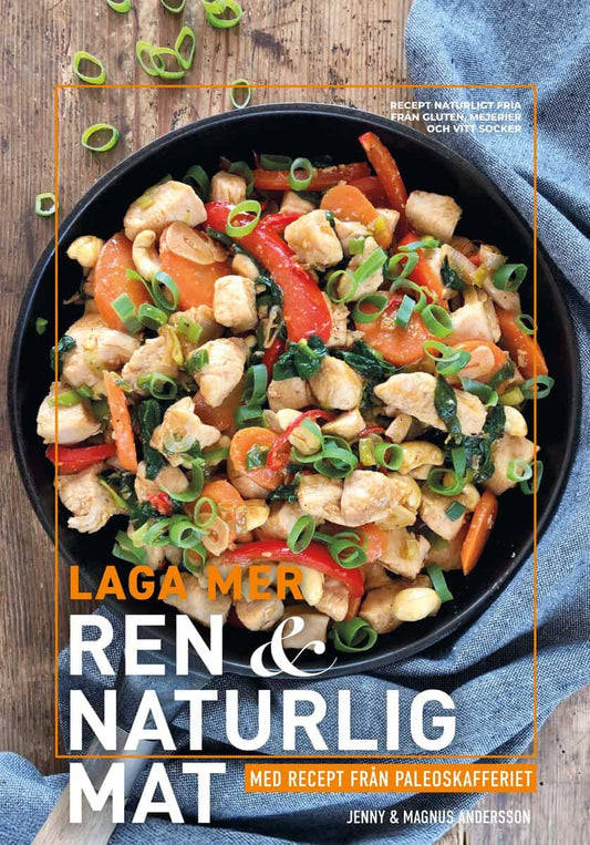 Andersson, Jenny | Andersson, Magnus | Laga mer ren & naturlig mat