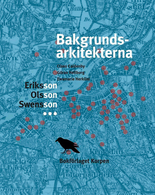 Caldenby, Claes | Hellborg, Göran | Herklint, Annemarie | Bakgrundsarkitekerna : Eriksson, Olsson, Swensson