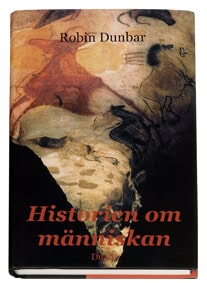 Dunbar, Robin | Historien om människan : Nya tankar om mänsklighetens tillblivelse