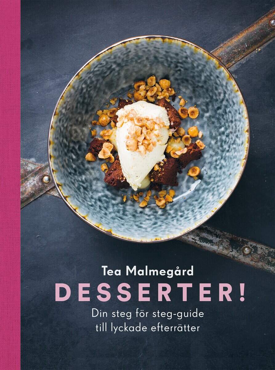 Malmegård, Tea | Desserter! : Din steg för steg-guide till lyckade efterrätter