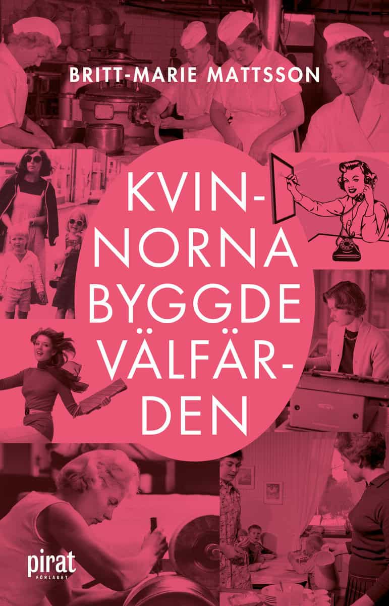 Mattsson, Britt-Marie | Kvinnorna byggde välfärden