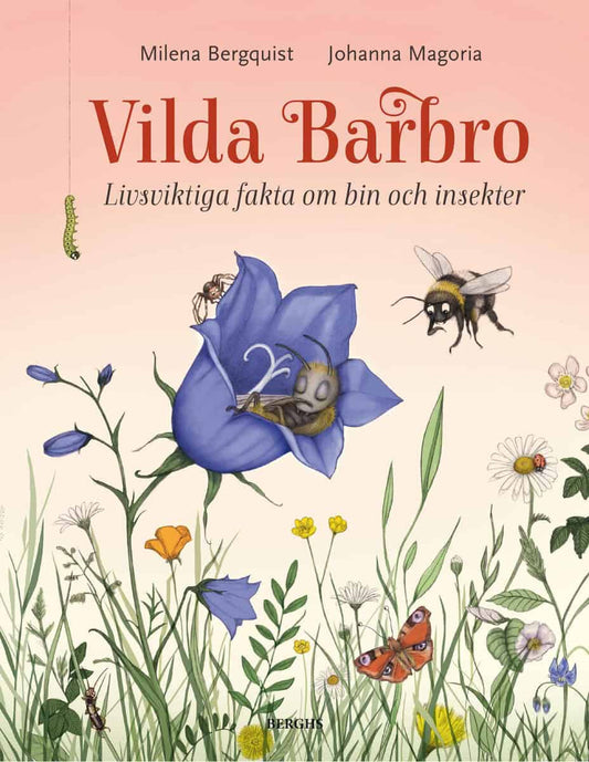 Bergquist, Milena | Vilda Barbro : Livsviktiga fakta om bin och insekter