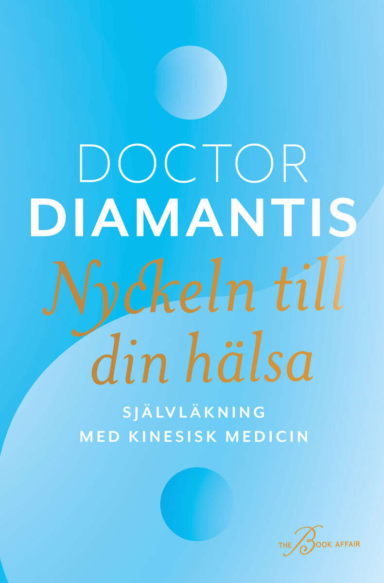 Koukouvinos, Diamantis | Nyckeln till din hälsa : Självläkning med kinesisk medicin