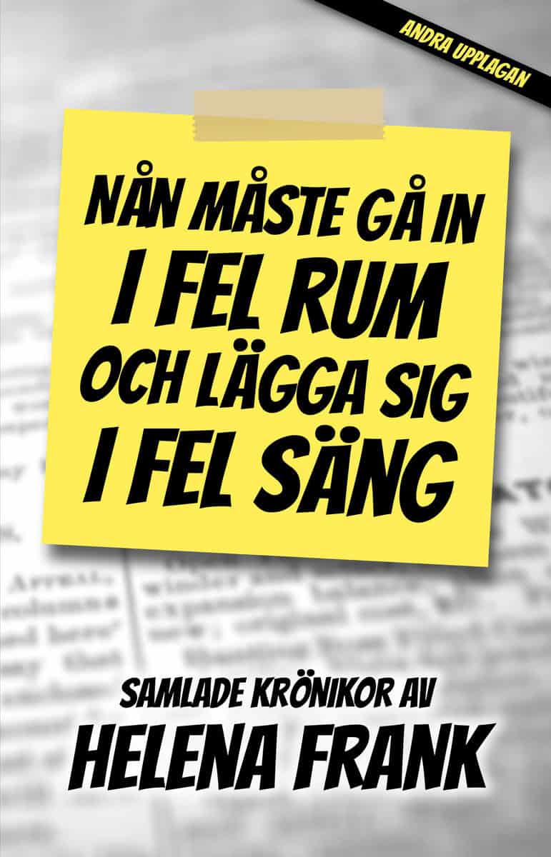 Frank, Helena | Nån måste gå in i fel rum och lägga sig i fel säng