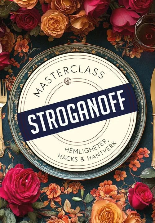 Borgenstrand, Jesper | Näslund, Mikael Bror | Stroganoff : Hemligheter, hacks och hantverk