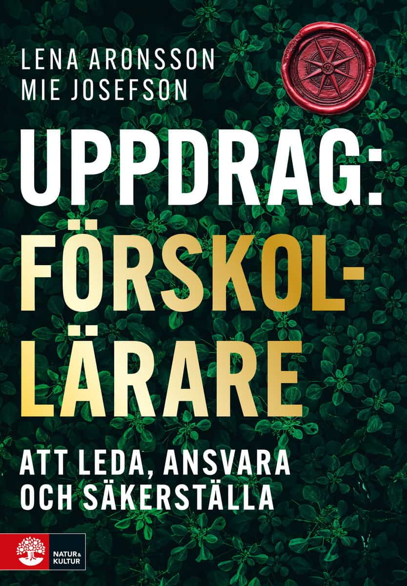 Aronsson, Lena | Josefson, Mie | Uppdrag förskollärare : Att leda, ansvara och säkerställa
