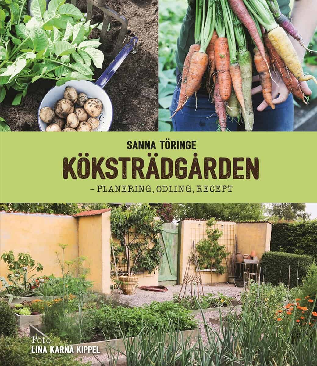 Töringe, Sanna | Köksträdgården : Planering, odling, recept
